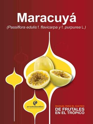 cover image of Manual para el cultivo de frutales en el trópico. Maracuyá